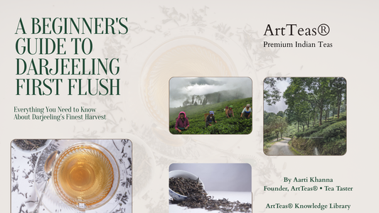 A Beginner's Guide to Darjeeling First Flush - premium Darjeeling First Flush tea guide with tea gardens, fresh tea leaves and brewing tips by ArtTeas